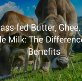 Grass-fed Butter Ghee and Whole_Milk_The Differences and Benefits